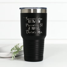 Load image into Gallery viewer, Somewhere Between Proverbs 31 and Tupac There's Me 30 oz Engraved Tumbler
