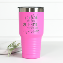Load image into Gallery viewer, Rolled My Eyes So Hard 30 oz Engraved Tumbler
