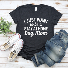 Load image into Gallery viewer, Stay At Home Dog Mom Tee
