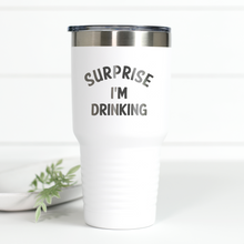Load image into Gallery viewer, Surprise I'm Drinking 30 oz Engraved Tumbler
