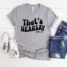 Load image into Gallery viewer, That's Hearsay Tee
