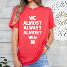 Load image into Gallery viewer, We Almost Always Win Nebraska Tee or Sweatshirt
