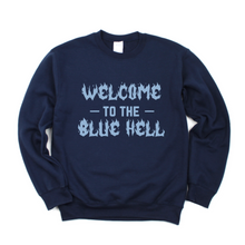 Load image into Gallery viewer, Welcome to the Blue Hell Tee OR Sweatshirt
