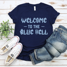 Load image into Gallery viewer, Welcome to the Blue Hell Tee OR Sweatshirt
