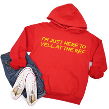 Load image into Gallery viewer, I&#39;m Just Here to Yell at the Ref Tee or Sweatshirt
